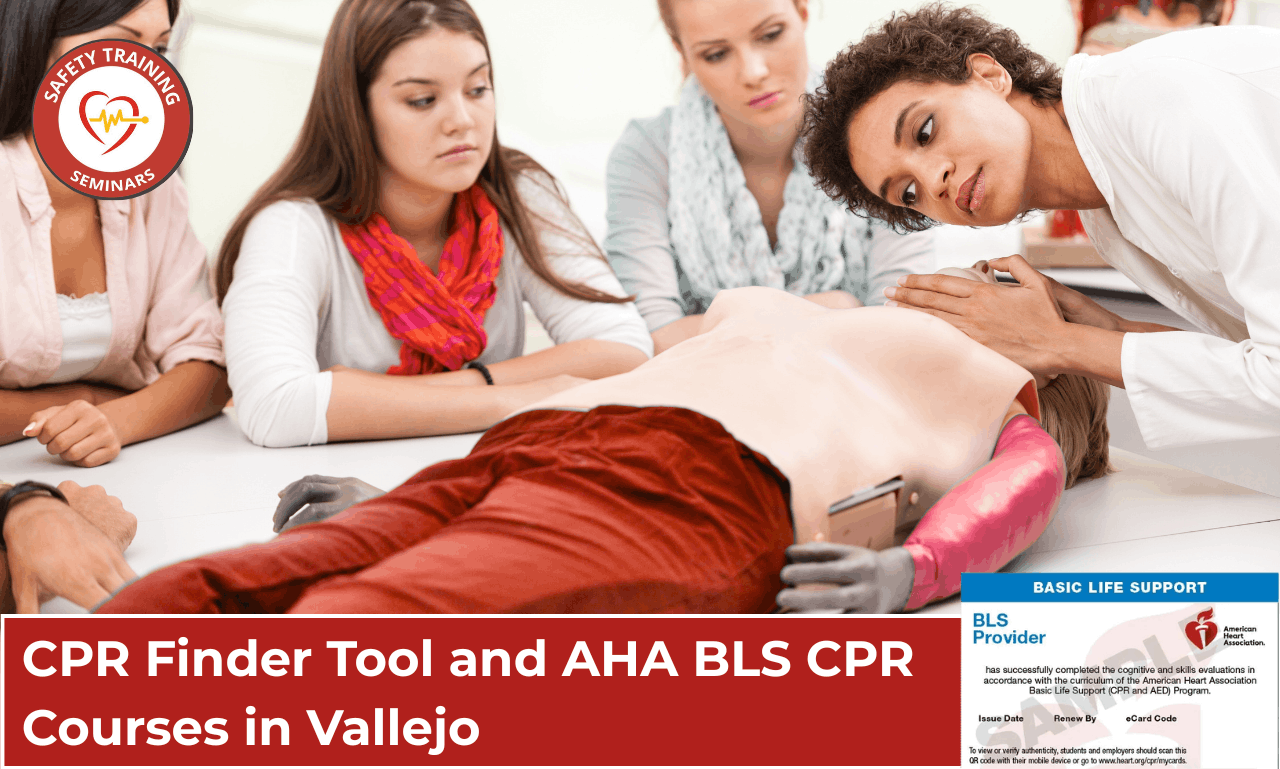 CPR Finder Tool and AHA BLS CPR Courses in Vallejo, CA by Safety Training Seminars